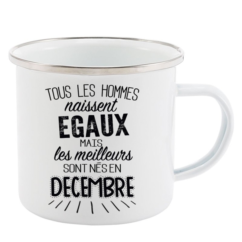 Mug Tasse Rétro en métal émaillé imprimé citation Tous les hommes naissent égaux les meilleurs sont en décembre