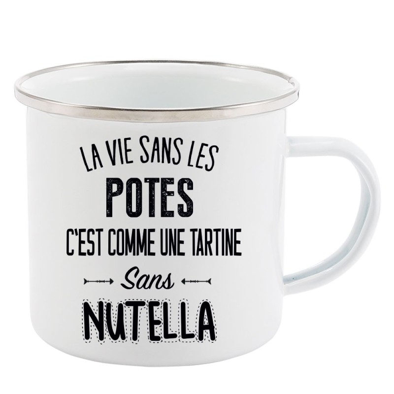Mug Tasse Rétro en métal émaillé imprimé citation La vie dans les potes c'est comme une tartine sans nutella