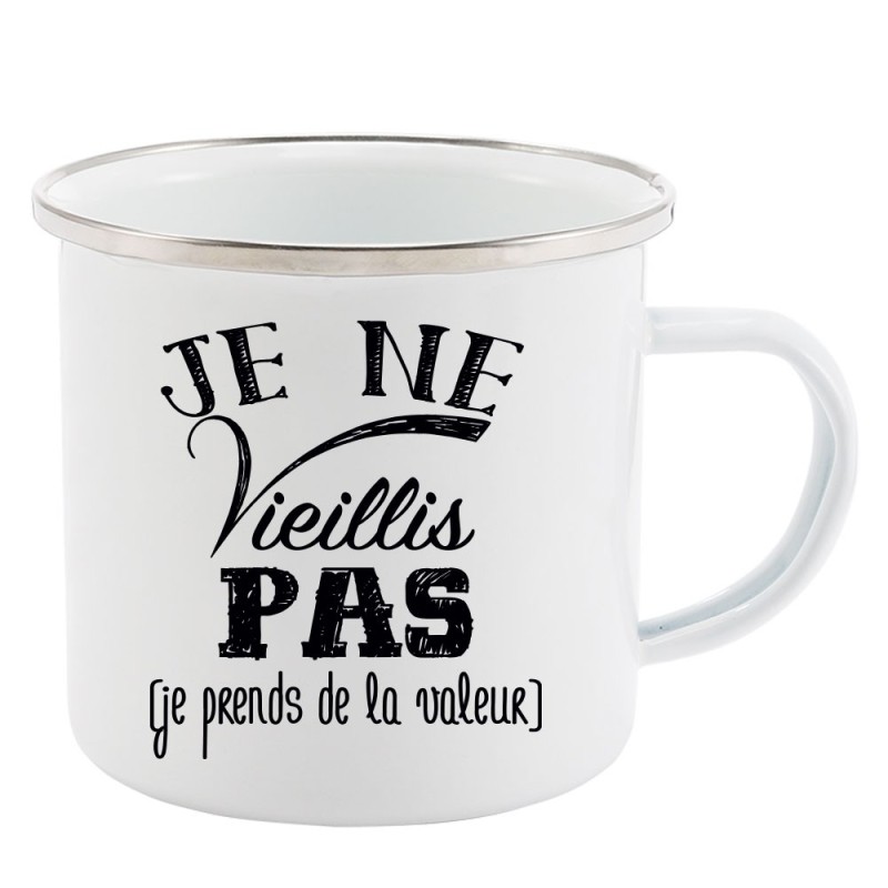 Mug Tasse Rétro en métal émaillé imprimé citation humour citation je ne vieillis pas je prends de la valeur