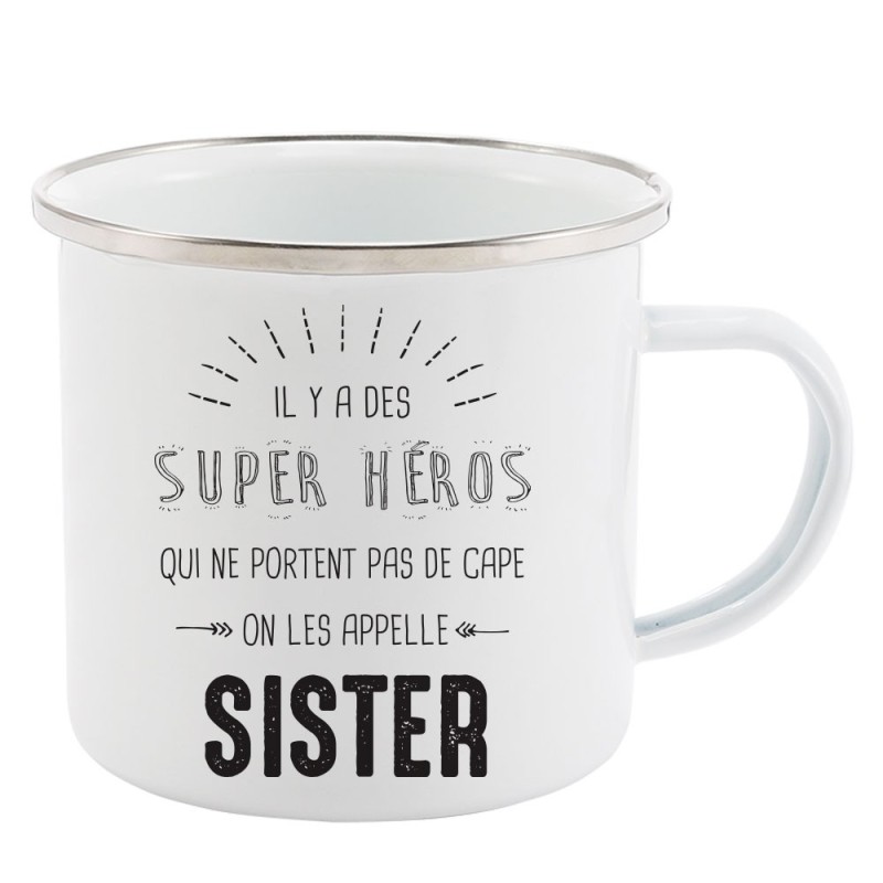 Mug Tasse Rétro en métal émaillé imprimé illustration citation il y a des super héros qui ne portent pas de cape Sister