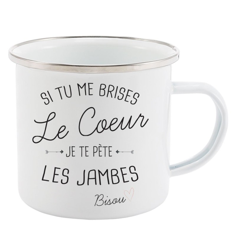 Mug Tasse Rétro en métal émaillé imprimé illustration citation Si tu me brises le coeur je te pète les jambes bisou