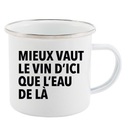 Mug Tasse Rétro en métal émaillé imprimé illustration citation Mieux vaut le vin d'ici que l'eau de la