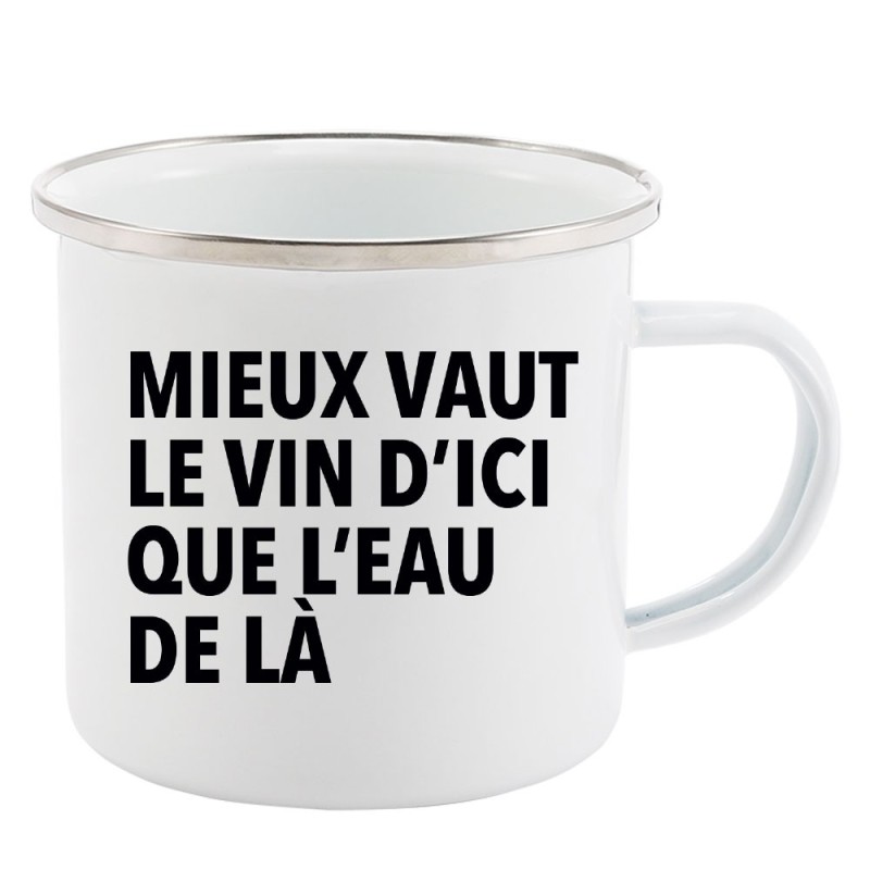 Mug Tasse Rétro en métal émaillé imprimé illustration citation Mieux vaut le vin d'ici que l'eau de la