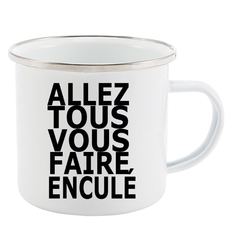 Mug Tasse Rétro en métal émaillé imprimé humour citation Allez tous vous faire encule