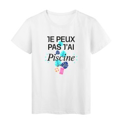 T-Shirt imprimé en France humour humour citation Je peux pas j'ai piscine