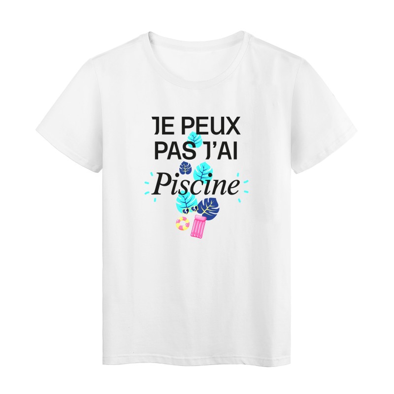 T-Shirt imprimé en France humour humour citation Je peux pas j'ai piscine