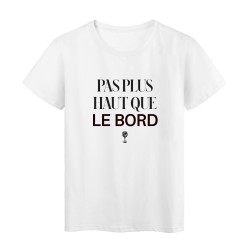 T-Shirt imprimé humour citation Pas plus haut que le bord