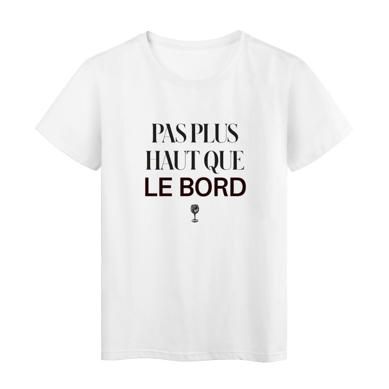 T-Shirt imprimé humour citation Pas plus haut que le bord
