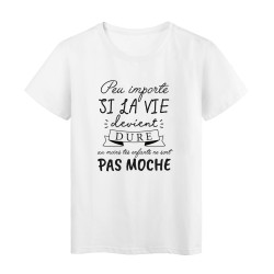 T-Shirt imprimé humour citation Peu important si la devient dure au moins tes enfants ne sont pas moche