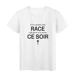 T-Shirt imprimé humour citation Il n'y a qu'une seule race celle qu'on va se mettre ce soir