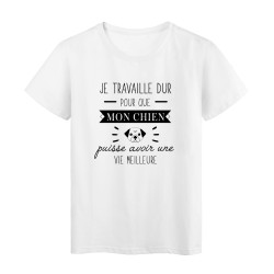 T-Shirt imprimé humour citation Je travaille dur que mon chien puisse avoir une vie meilleure