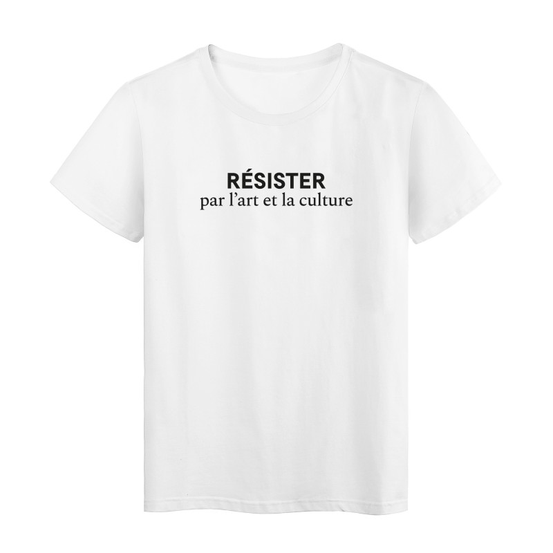 T-Shirt imprimé humour citation Résister pour l'art et la culture
