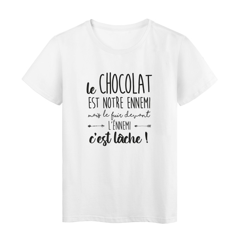 T-Shirt imprimé humour citation Le chocolat est notre ennemi mais fuir devant l'ennemie c'est lâche