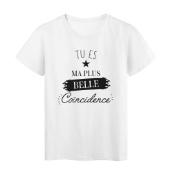 T-Shirt imprimé humour citation Tu es ma plus belle coincidence