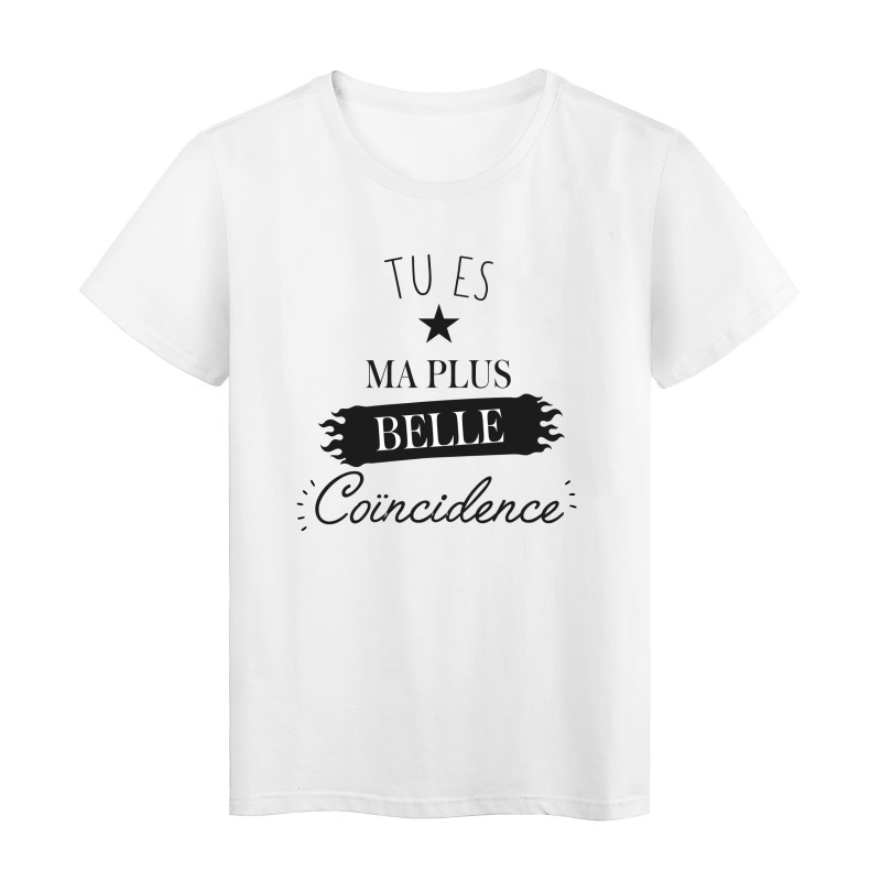 T-Shirt imprimé humour citation Tu es ma plus belle coincidence