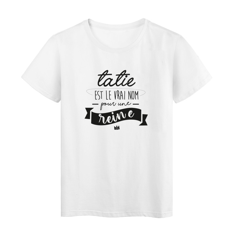 T-Shirt imprimé humour citation Tatie est le vrai nom d'une reine