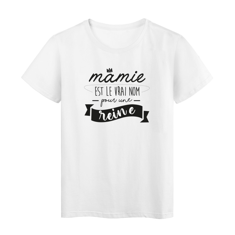 T-Shirt imprimé humour citation Mamie est le vrai nom pour une reine