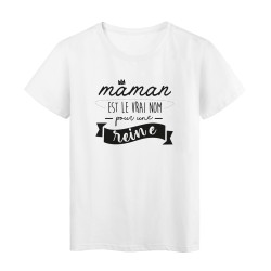 T-Shirt imprimé humour citation Maman est le vrai nom pour une reine