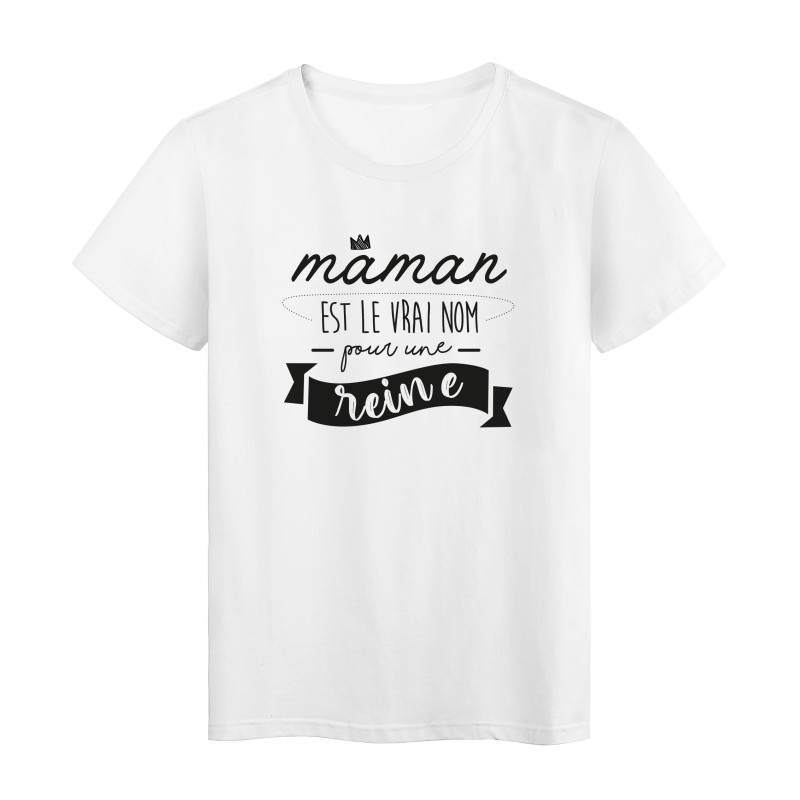 T-Shirt imprimé humour citation Maman est le vrai nom pour une reine