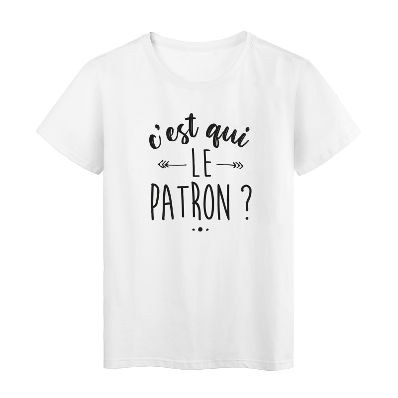 T-Shirt imprimé humour citation C'est qui le patron?
