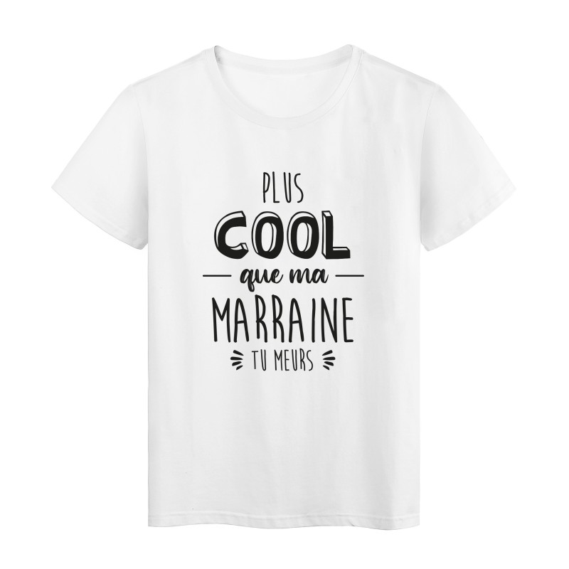 T-Shirt imprimé humour citation Plus cool que ma marraine tu meurs