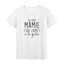 T-Shirt imprimé humour citation Ma super mamie que j'aime a la folie