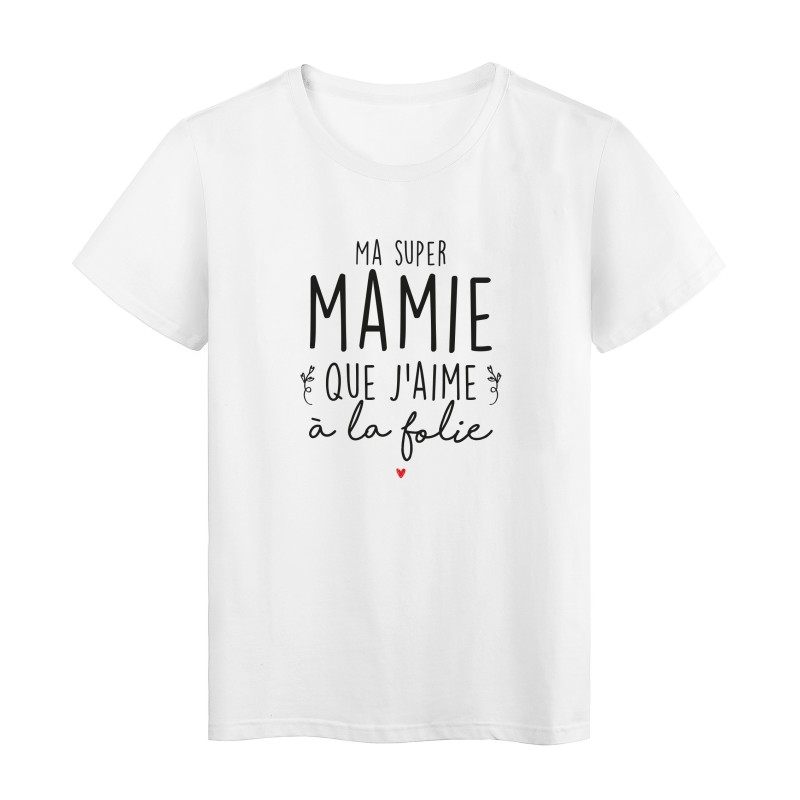 T-Shirt imprimé humour citation Ma super mamie que j'aime a la folie