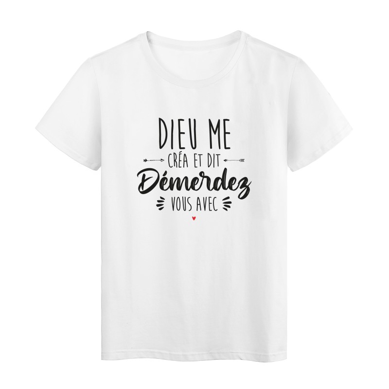 T-Shirt imprimé humour citation Dieu me créa et dit démerdez vous avec