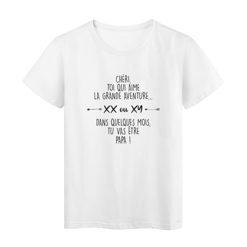 T-Shirt imprimé humour citation Chéri toi qui aime la grande aventure dans quelques mois tu vas être papa