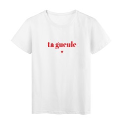 T-Shirt imprimé humour citation Ta gueule coeur