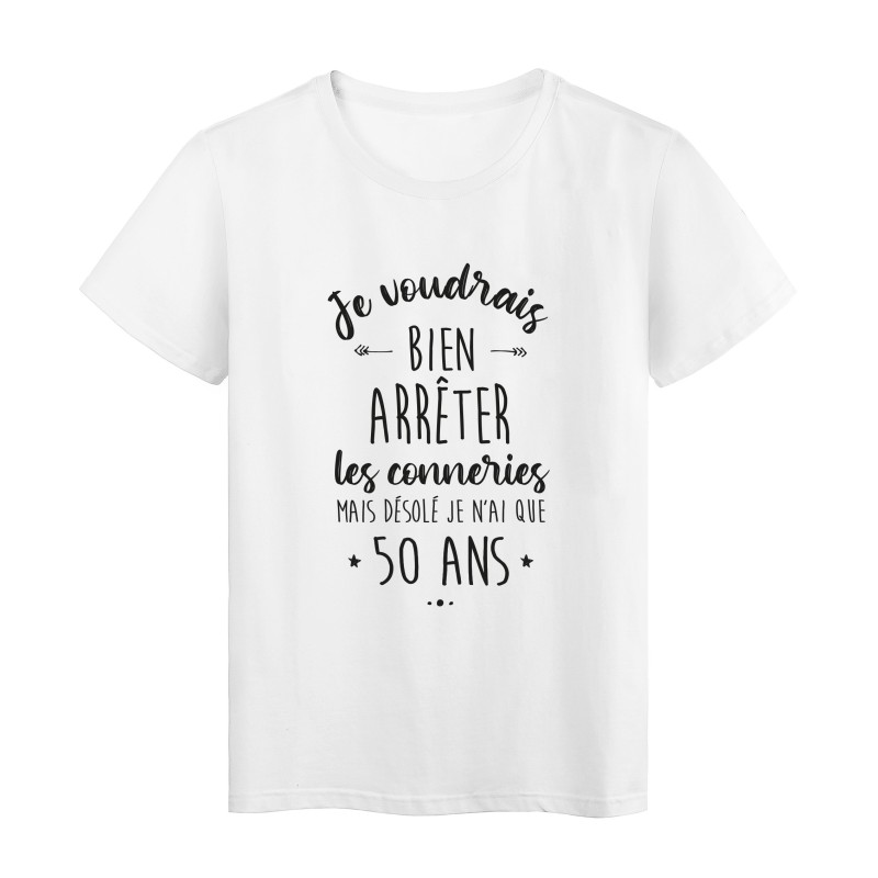T-Shirt imprimé humour citation Je voudrais bien arreter les conneries mais désolé je n'ai que 50 ans