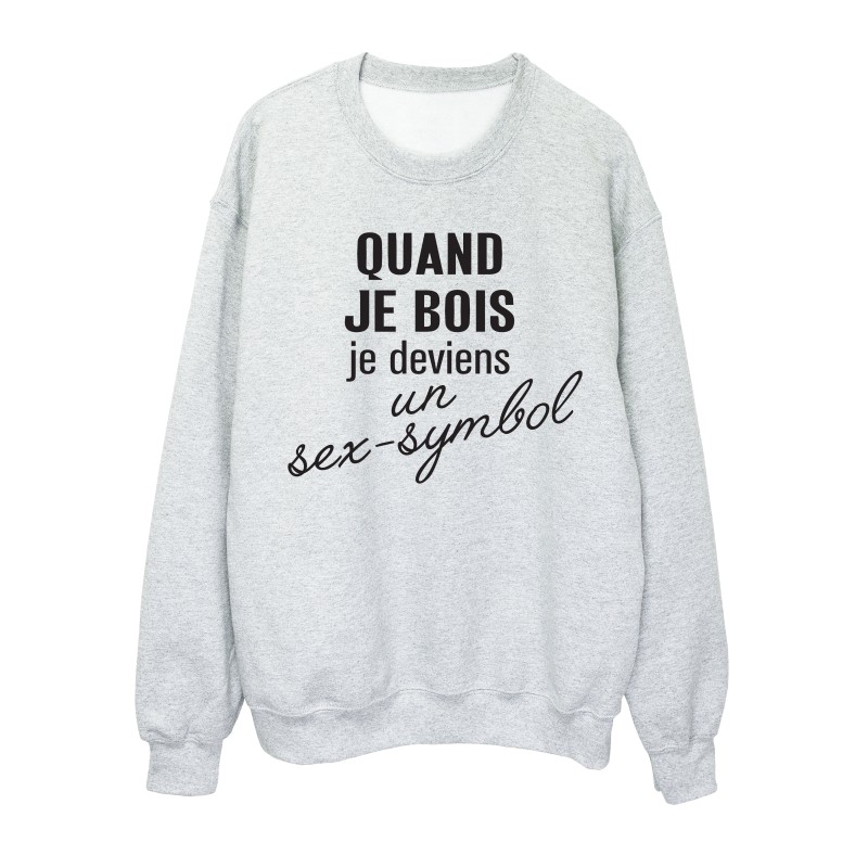 Sweat shirt imprimé citation humour Quand je bois je deviens un sex symbol