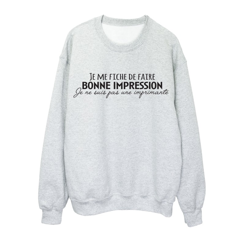 Sweat shirt imprimé citation humour Je me fiche de faire bonne impression je ne suis pas une imprimante