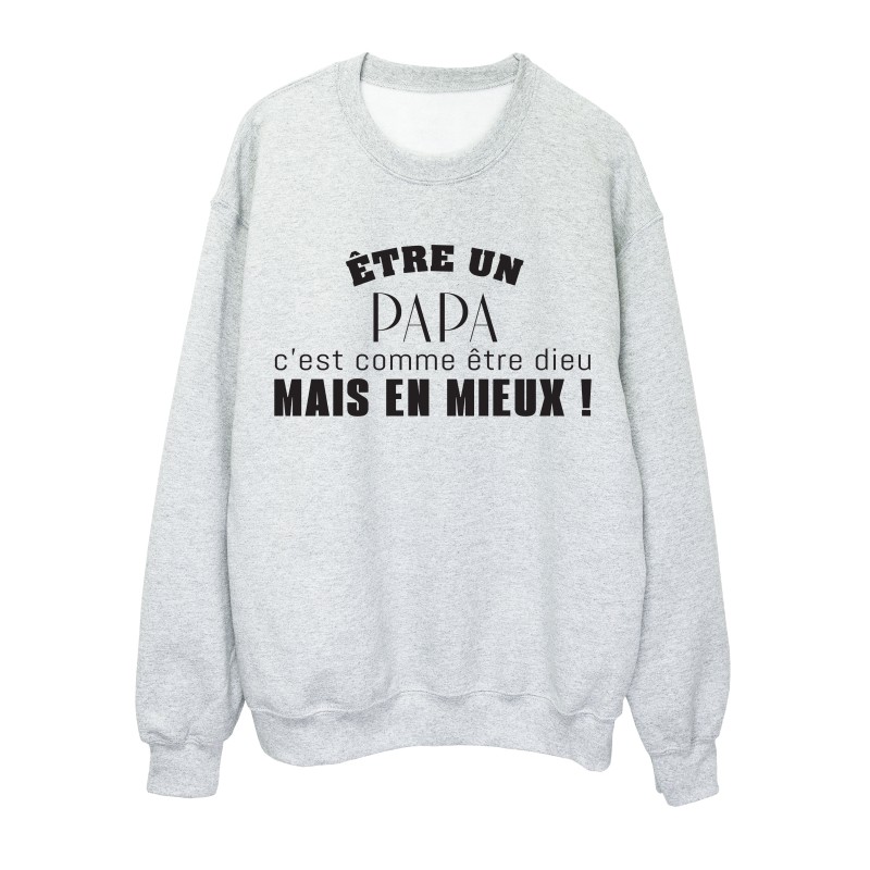 Sweat shirt imprimé citation humour Etre un papa c'est comme être une dieu mais en mieux