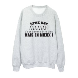 Sweat shirt imprimé citation humour Etre une maman c'est comme être un dieu mais en mieux