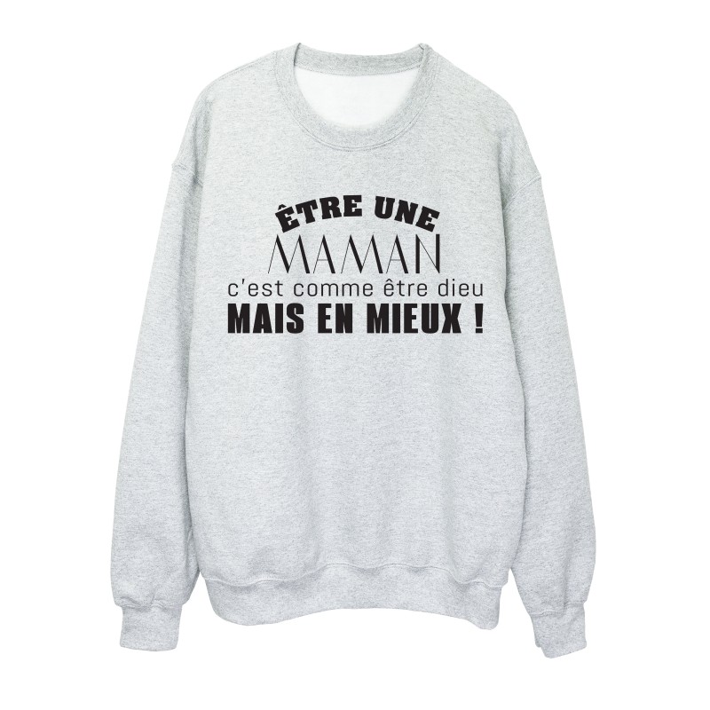 Sweat shirt imprimé citation humour Etre une maman c'est comme être un dieu mais en mieux