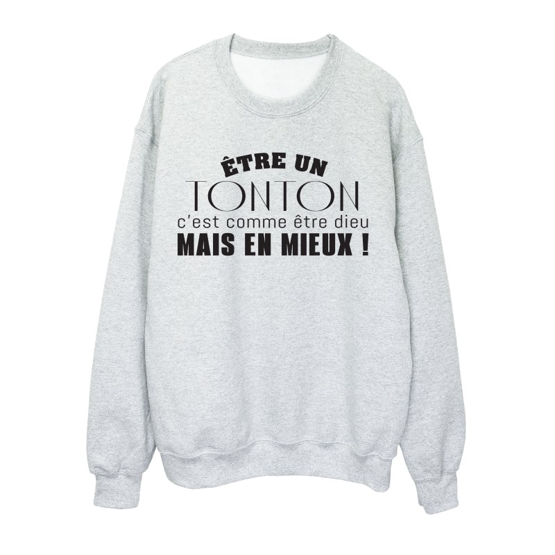 Sweat shirt imprimé citation humour Etre un tonton c'est comme être un dieu mais en mieux