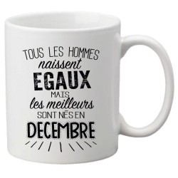 Mug tasse céramique imprimé citation Tous les hommes naissent égaux mais les meilleurs sont nés en décembre