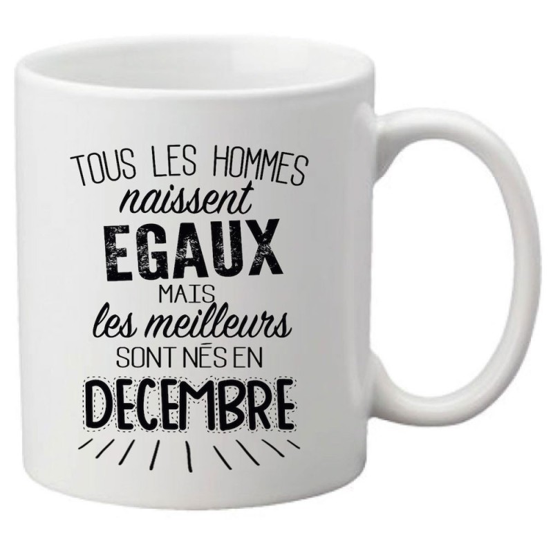 Mug tasse céramique imprimé citation Tous les hommes naissent égaux mais les meilleurs sont nés en décembre