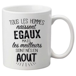 Mug tasse céramique imprimé citation Tous les hommes naissent égaux mais les meilleurs sont nés en aout