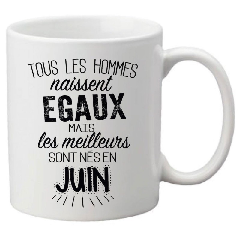 Mug tasse céramique imprimé citation Tous les hommes naissent égaux mais les meilleurs sont nés en juin