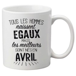 Mug tasse céramique imprimé citation Tous les hommes naissent égaux mais les meilleurs sont nés en Avril