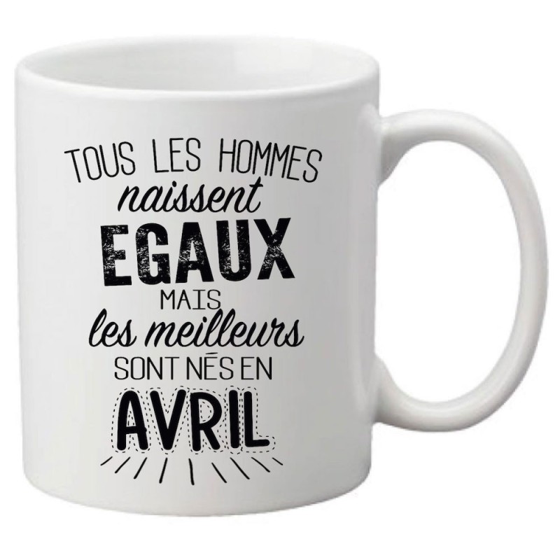 Mug tasse céramique imprimé citation Tous les hommes naissent égaux mais les meilleurs sont nés en Avril