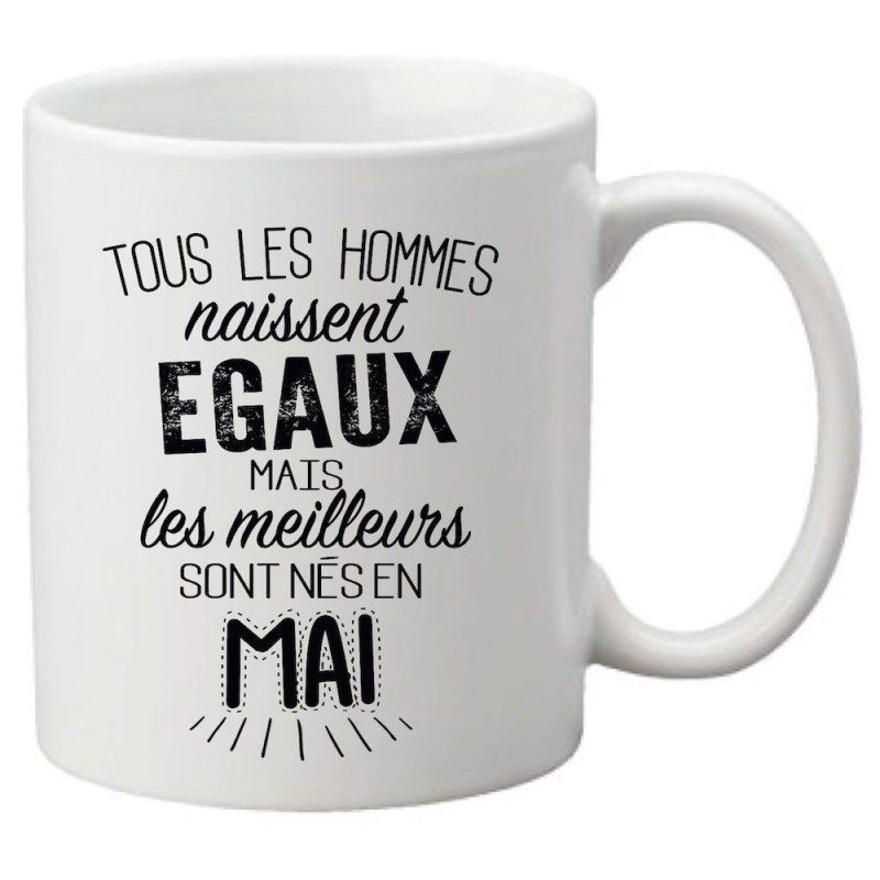 Mug tasse céramique imprimé citation Tous les hommes naissent égaux mais les meilleurs sont nés en Mai
