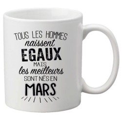 Mug tasse céramique imprimé citation Tous les hommes naissent égaux mais les meilleurs sont nés en mars