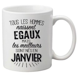 Mug tasse céramique imprimé citation Tous les hommes naissent égaux mais les meilleurs sont nés en Janvier