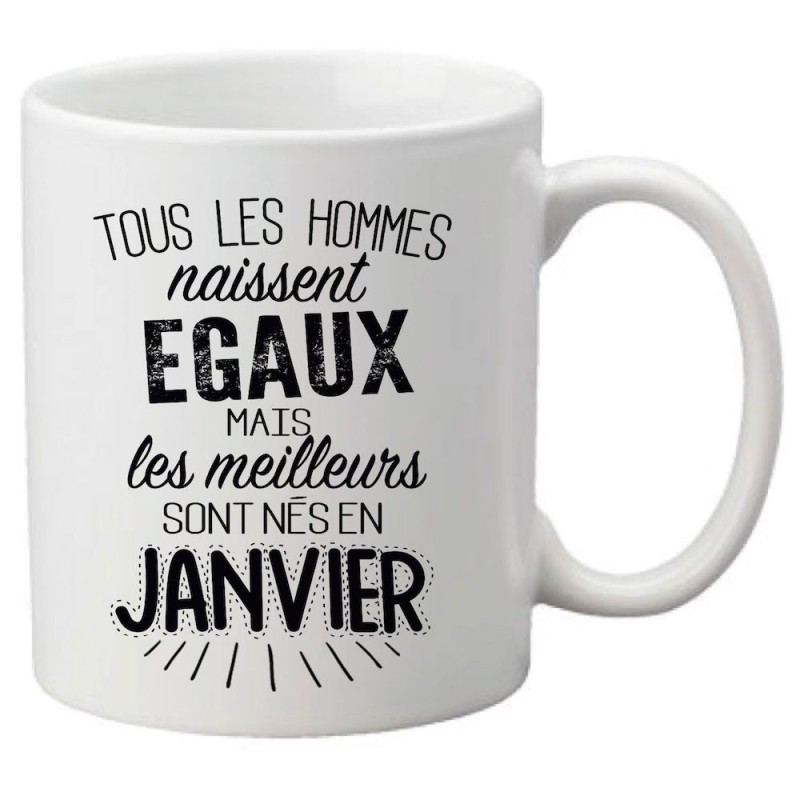 Mug tasse céramique imprimé citation Tous les hommes naissent égaux mais les meilleurs sont nés en Janvier