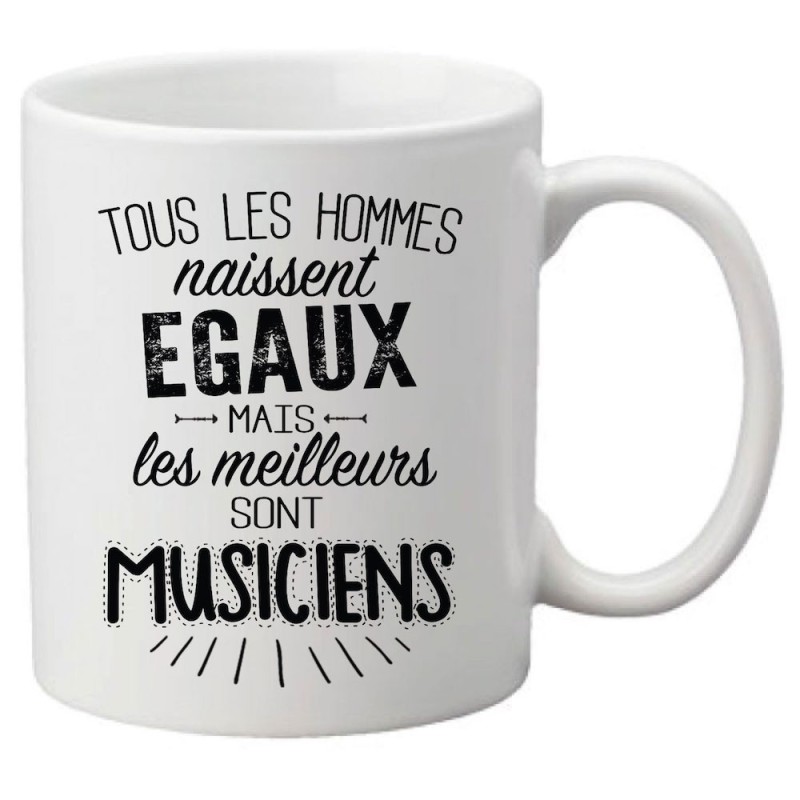 Mug tasse céramique imprimé citation Tous les hommes naissent égaux mais les meilleurs sont musiciens