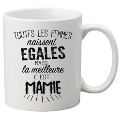 Mug tasse céramique imprimé citation Toutes les femmes naissent égales mais la meilleure c'est mamie
