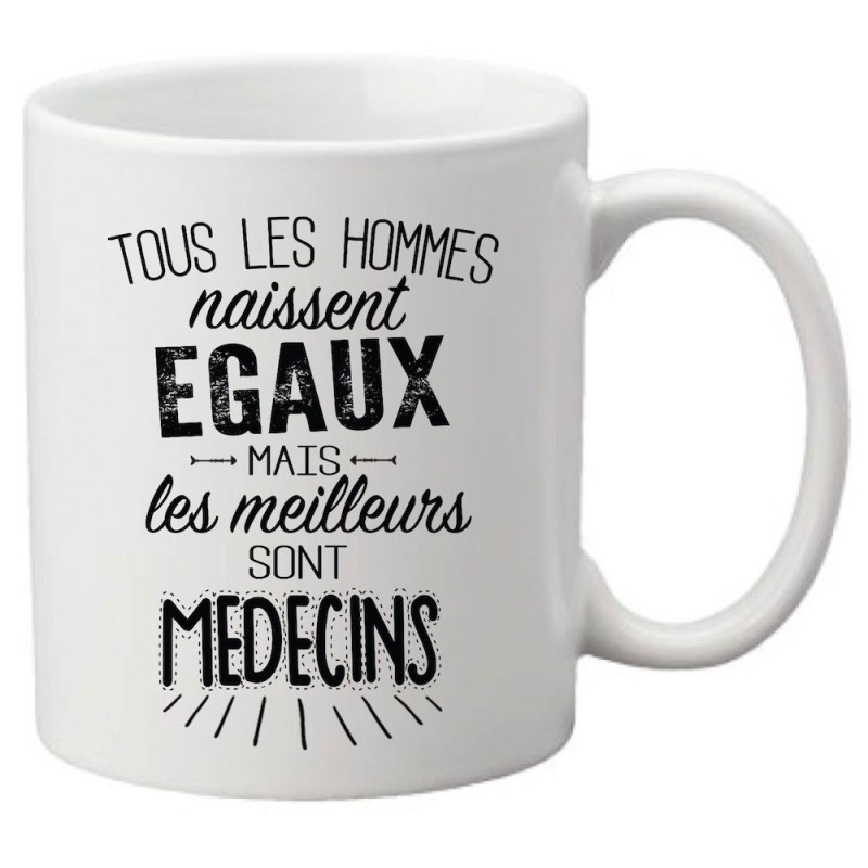 Mug tasse céramique imprimé citation Tous les hommes naissent égaux mais les meilleurs sont médecins